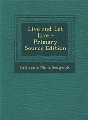 Live and Let Live - Primary Source Edition,1294728768,9781294728764