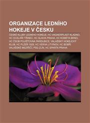 Organizace ledního hokeje v Česku České kluby ledního hokeje, HC Vagnerplast Kladno, HC Oceláři Třinec, HC Slavia Praha, HC Kometa Brno,1232875104,9781232875109