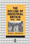 The Decline of Industrial Britain 1870-1980,0415054656,9780415054652