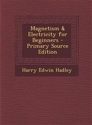 Magnetism & Electricity for Beginners - Primary Source Edition,1295541238,9781295541232
