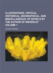 Illustrations, Critical, Historical, Biographical, and Miscellaneous, of Novels by the Author of Waverley,115045024X,9781150450242