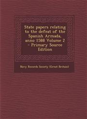 State Papers Relating to the Defeat of the Spanish Armada, Anno 1588 Volume 2 - Primary Source Edition,1293588571,9781293588574
