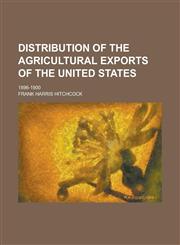Distribution of the agricultural exports of the United States; 1896-1900,1234397692,9781234397692