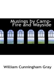 Musings by Camp-Fire and Wayside,1115346369,9781115346368