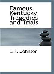 Famous Kentucky Tragedies and Trials,111393218X,9781113932181