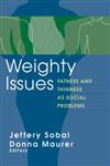 Weighty Issues Fatness and Thinness as Social Problems,0202305805,9780202305806