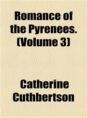 Romance of the Pyrenees. (Volume 3),1150898607,9781150898600