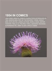 1954 in comics 1954 comic debuts, Comics characters introduced in 1954, Marvelman, Roy of the Rovers, Turok, Angle Man, Outlaw Kid,1158021909,9781158021901