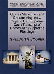 Cowles Magazines and Broadcasting Inc v. Cepeda U.S. Supreme Court Transcript of Record with Supporting Pleadings,1270484877,9781270484875