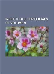 Index to the periodicals of  Volume 9,1236361008,9781236361004