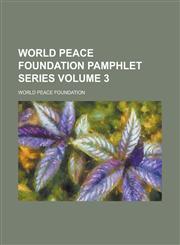 World Peace Foundation Pamphlet Series Volume 3,1130396509,9781130396508