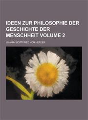 Ideen Zur Philosophie Der Geschichte Der Menschheit Volume 2,1230475079,9781230475073