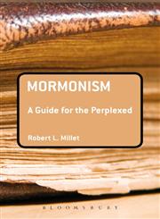 Mormonism: A Guide For The Perplexed,1441163891,9781441163899