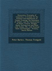 Elementary Principles of Carpentry A Treatise on the Pressure and Equilibrium of Timber Framing, the Resistance of Timber, and the Construction of FL,1289529329,9781289529321