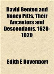 David Benton and Nancy Pitts, Their Ancestors and Descendants, 1620-1920,1152020153,9781152020153
