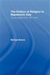 Politics and Religion in Napoleonic Italy The War Against God, 1801-1814,0415443946,9780415443944