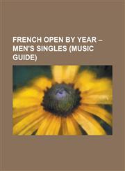 French Open by Year - Men's Singles (Music Guide) 1968 French Open - Men's Singles, 1969 French Open - Men's Singles, 1970 French Open - Men's Single,1230822720,9781230822723