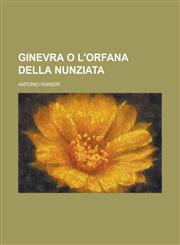 Ginevra O L'Orfana Della Nunziata,1236105206,9781236105202