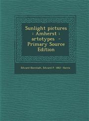 Sunlight Pictures Amherst: Artotypes - Primary Source Edition,1294337173,9781294337171