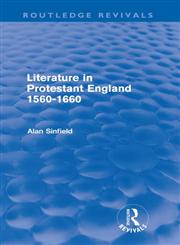 Literature in Protestant England, 1560-1660,0415559979,9780415559973