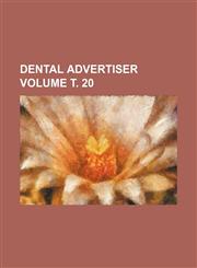 Dental Advertiser Volume . 20,1236595173,9781236595171