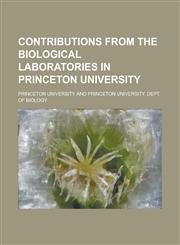 Contributions from the Biological Laboratories in Princeton University Volume 6,1236785878,9781236785879