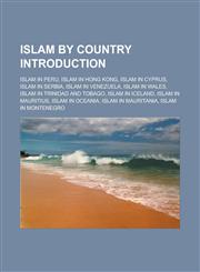 Islam by Country Introduction Islam in Peru, Islam in Hong Kong, Islam in Cyprus, Islam in Serbia, Islam in Venezuela, Islam in Wales, Islam in Trin,1155926641,9781155926643