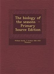 Biology of the Seasons,1289808430,9781289808433