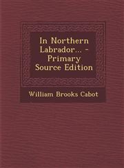 In Northern Labrador... - Primary Source Edition,1293123501,9781293123508