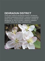 Dehradun district Cities and towns in Dehradun district, Dehradun, Villages in Dehradun district, Landour, Mussoorie, Savoy Hotel,1233084127,9781233084128