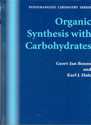 Organic Synthesis with Carbohydrates 1st Edition,1850759138,9781850759133