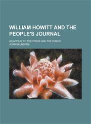 William Howitt and the People's journal; an appeal to the press and the public,1230149163,9781230149165
