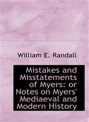 Mistakes and Misstatements of Myers or Notes on Myers' Mediaeval and Modern History,1117110583,9781117110585