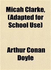 Micah Clarke, (Adapted for School Use),1152621734,9781152621732