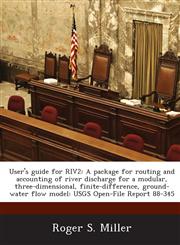 User's Guide for Riv2 A Package for Routing and Accounting of River Discharge for a Modular, Three-Dimensional, Finite-Difference, Ground- W,128704039X,9781287040392