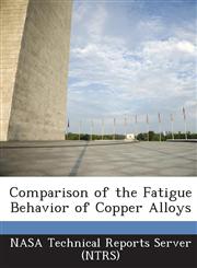 Comparison of the Fatigue Behavior of Copper Alloys,1289143463,9781289143466