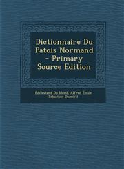 Dictionnaire Du Patois Normand - Primary Source Edition,1294396064,9781294396062