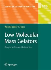 Low Molecular Mass Gelators Design, Self-Assembly, Function,3540253211,9783540253211