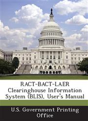 Ract-Bact-Laer Clearinghouse Information System (Blis), User's Manual,1289181756,9781289181758