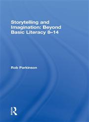 Storytelling and Imagination Beyond Basic Literacy 8-14,0415571863,9780415571869