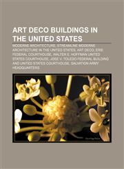 Art Deco buildings in the United States Moderne architecture, Streamline Moderne architecture in the United States, Art Deco,1156396913,9781156396919