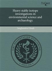Heavy stable isotope investigations in environmental science and archaeology.,1243576626,9781243576620