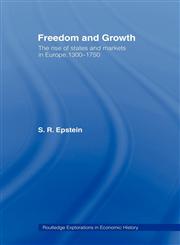 Freedom and Growth The Rise of States and Markets in Europe, 1300-1750,0415771153,9780415771153