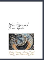 War Aims and Peace Ideals,1140641662,9781140641667
