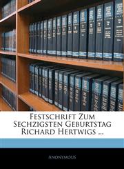 Festschrift Zum Sechzigsten Geburtstag Richard Hertwigs ...,1144592941,9781144592941