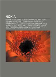 Nokia Nokian henkilöstö, Nokian matkapuhelimet, Nokia Siemens Networks, Leo Mechelin, Nokia Oyj:n virstanpylväät, Luettelo Nokian tuotteista,1232073253,9781232073253