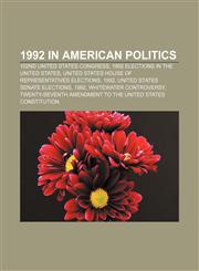 1992 in American politics 102nd United States Congress, 1992 elections in the United States, United States House of Representatives elections,1156745063,9781156745069
