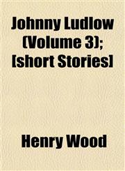 Johnny Ludlow (Volume 3); [short Stories],1152352733,9781152352735