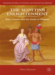 The Scottish Enlightenment Race, Gender, and the Limits of Progress,0230114911,9780230114913