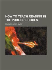 How to teach reading in the public schools,1150559608,9781150559600